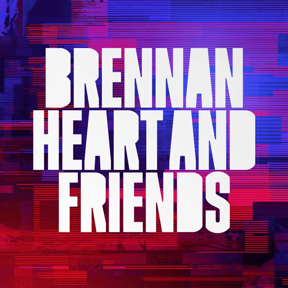 Brennan Heart &amp; Friends
