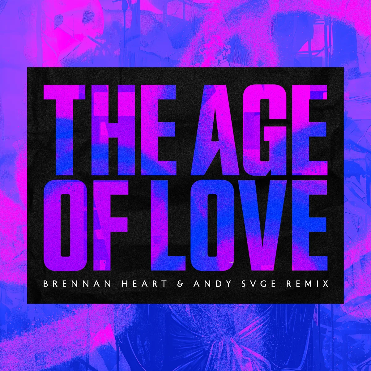 The Age Of Love (Brennan Heart &amp; ANDY SVGE Remix)